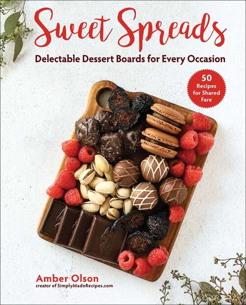 Book cover of Sweet Spreads: Delectable Dessert Boards for Every Occasion