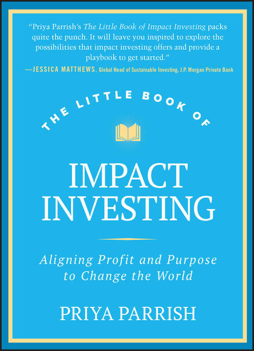 Book cover of The Little Book of Impact Investing: Aligning Profit and Purpose to Change the World (Little Books. Big Profits)