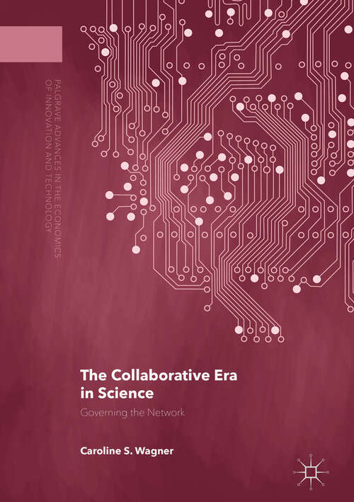 Book cover of The Collaborative Era in Science: Governing The Network (Palgrave Advances In The Economics Of Innovation And Technology Ser.)
