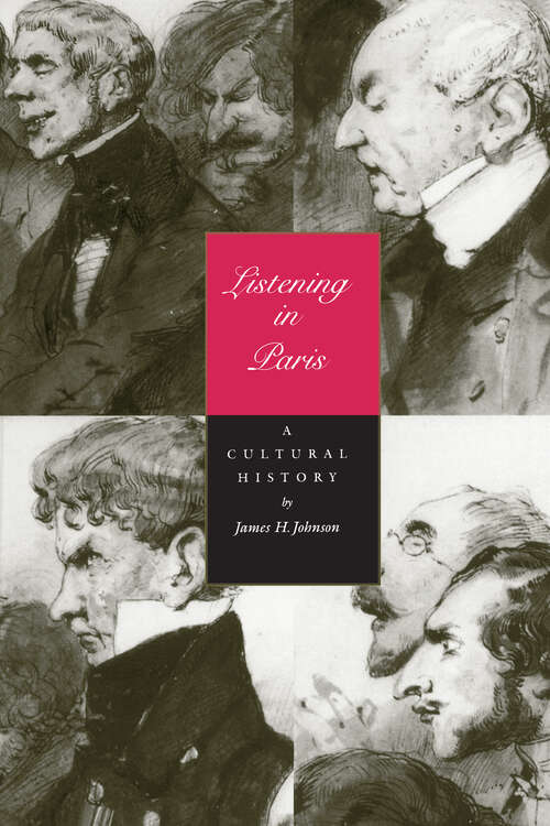 Book cover of Listening in Paris: A Cultural History (Studies on the History of Society and Culture #21)