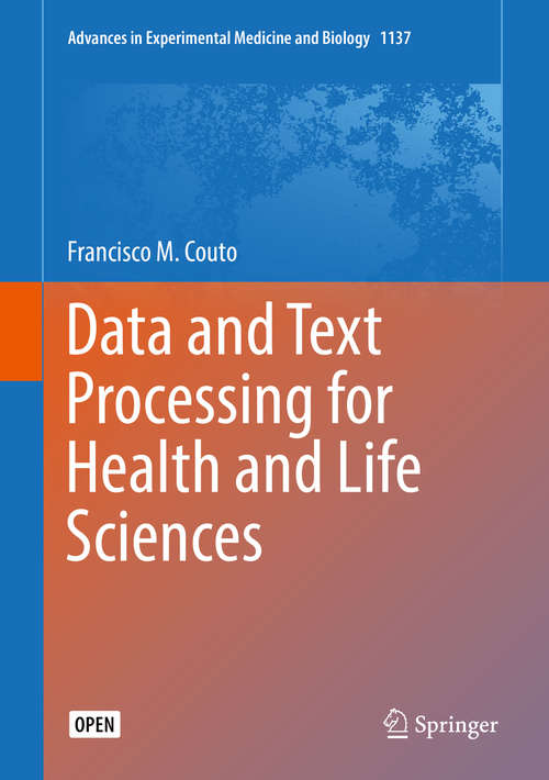 Book cover of Data and Text Processing for Health and Life Sciences (1st ed. 2019) (Advances in Experimental Medicine and Biology #1137)