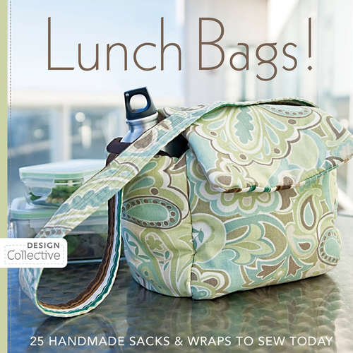 Book cover of Lunch Bags!: 25 Handmade Sacks & Wraps to Sew Today (Design Collective)