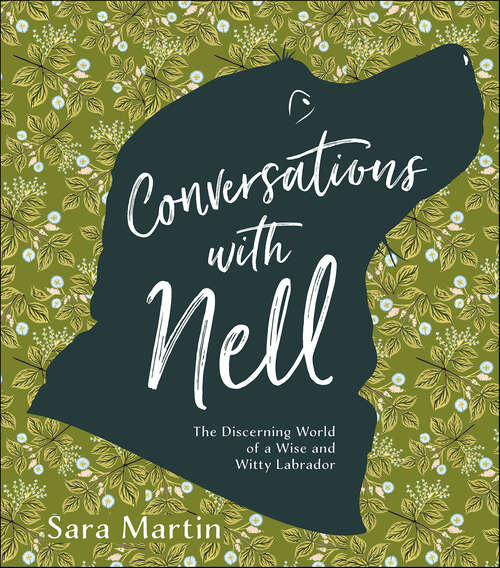 Book cover of Conversations with Nell: The Discerning World of a Wise and Witty Labrador