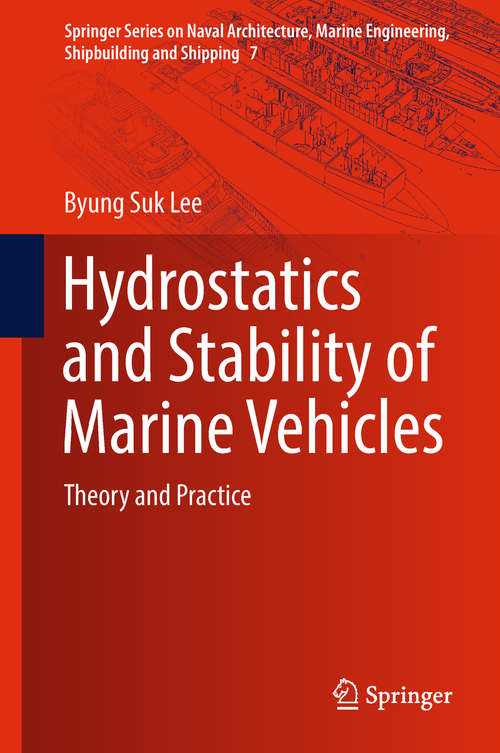 Book cover of Hydrostatics and Stability of Marine Vehicles: Theory and Practice (1st ed. 2019) (Springer Series on Naval Architecture, Marine Engineering, Shipbuilding and Shipping #7)