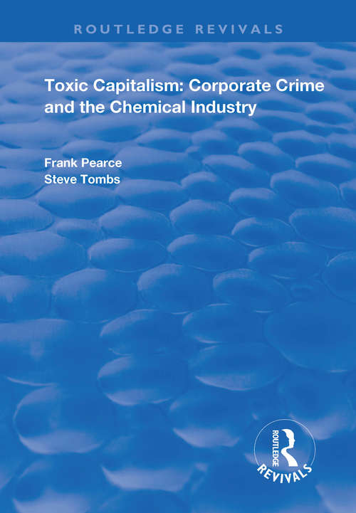 Book cover of Toxic Capitalism: Corporate Crime and the Chemical Industry (Routledge Revivals)