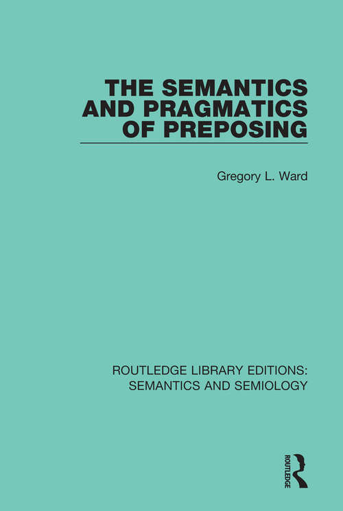 Book cover of The Semantics and Pragmatics of Preposing (Routledge Library Editions: Semantics and Semiology #14)