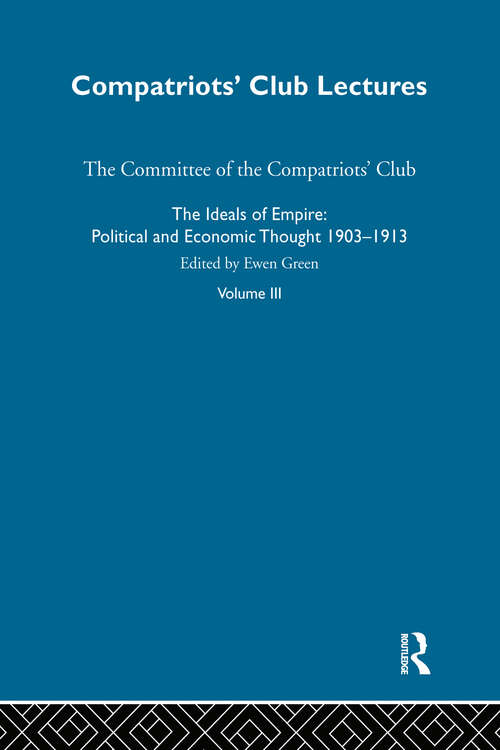 Book cover of Ideals Of Empire V3: Political and Economic Thought 1903-1913