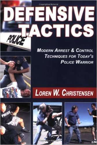 Book cover of Defensive Tactics: Modern Arrest and Control Techniques for Today's Police Warrior