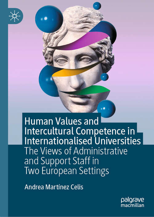 Book cover of Human Values and Intercultural Competence in Internationalised Universities: The Views of Administrative and Support Staff in Two European Settings