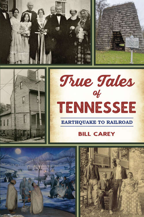 Book cover of True Tales of Tennessee: Earthquake to Railroad (American Chronicles)