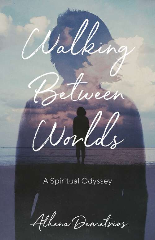 Book cover of Walking Between Worlds: A Spiritual Odyssey