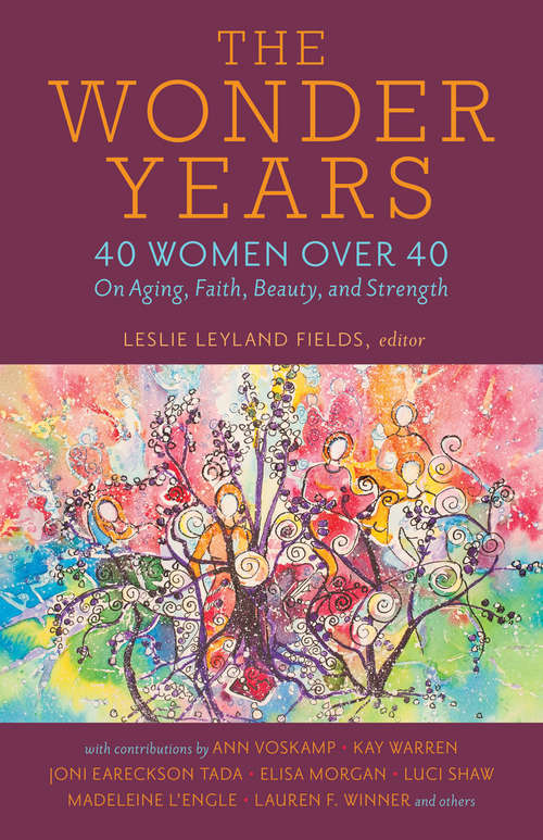 Book cover of The Wonder Years: 40 Women over 40 on Aging, Faith, Beauty, and Strength