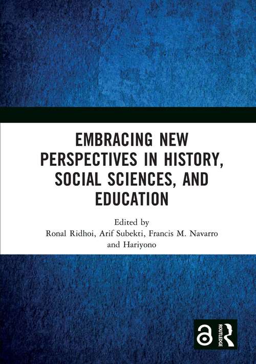 Book cover of Embracing New Perspectives in History, Social Sciences, and Education: Proceedings of the International Conference on History, Social Sciences, and Education (ICHSE 2021), Malang, Indonesia, 11 September 2021