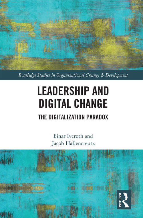 Book cover of Leadership and Digital Change: The Digitalization Paradox (Routledge Studies in Organizational Change & Development)