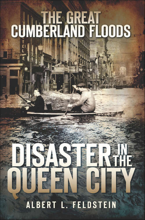 Book cover of The Great Cumberland Floods: Disaster in the Queen City (Disaster)