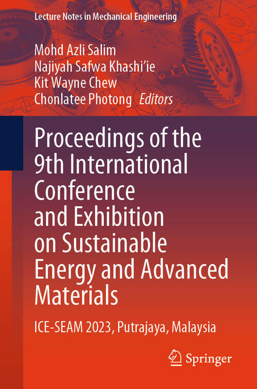 Book cover of Proceedings of the 9th International Conference and Exhibition on Sustainable Energy and Advanced Materials: ICE-SEAM 2023, Putrajaya, Malaysia (2024) (Lecture Notes in Mechanical Engineering)