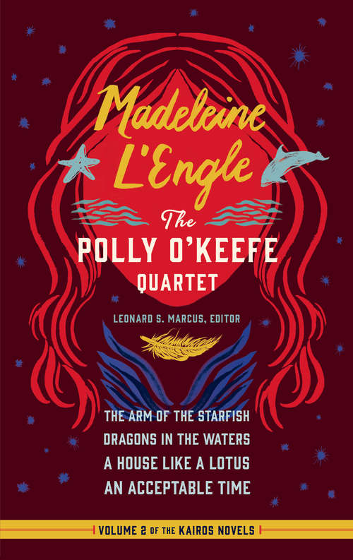 Book cover of Madeleine L'Engle: The Arm of the Starfish / Dragons in the Waters / A House Like a Lotus / An Acceptable Time (Library of America Madeleine L'Engle Edition #2)