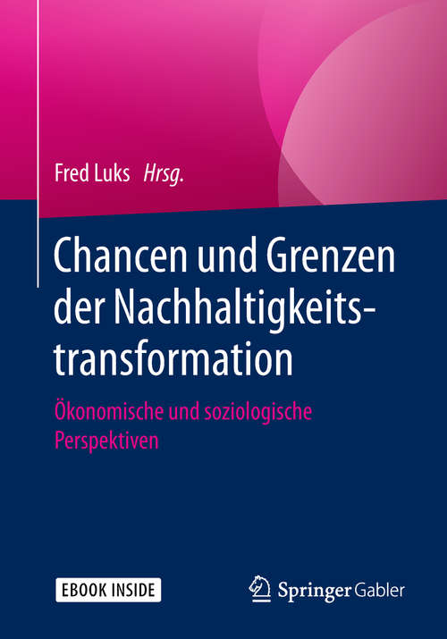 Book cover of Chancen und Grenzen der Nachhaltigkeitstransformation: Ökonomische und soziologische Perspektiven (1. Aufl. 2019)