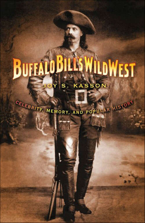 Book cover of Buffalo Bill's Wild West: Celebrity, Memory, and Popular History
