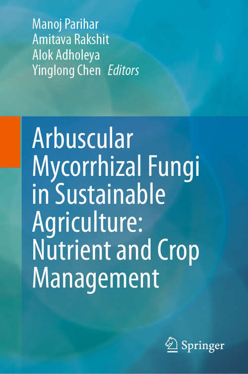 Book cover of Arbuscular Mycorrhizal Fungi in Sustainable Agriculture: Nutrient and Crop Management (2024)