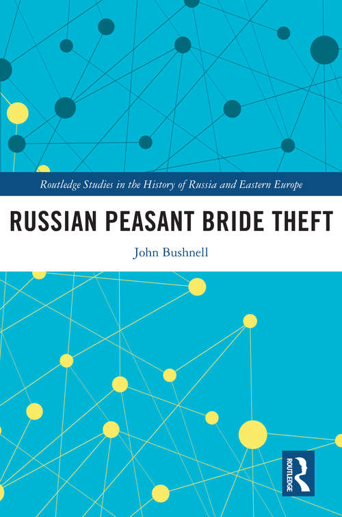 Book cover of Russian Peasant Bride Theft (Routledge Studies in the History of Russia and Eastern Europe)