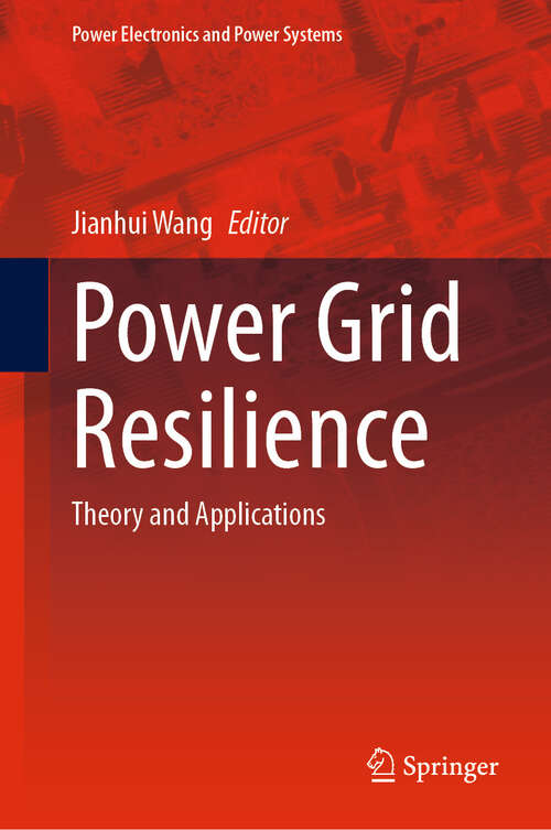 Book cover of Power Grid Resilience: Theory and Applications (Power Electronics and Power Systems)