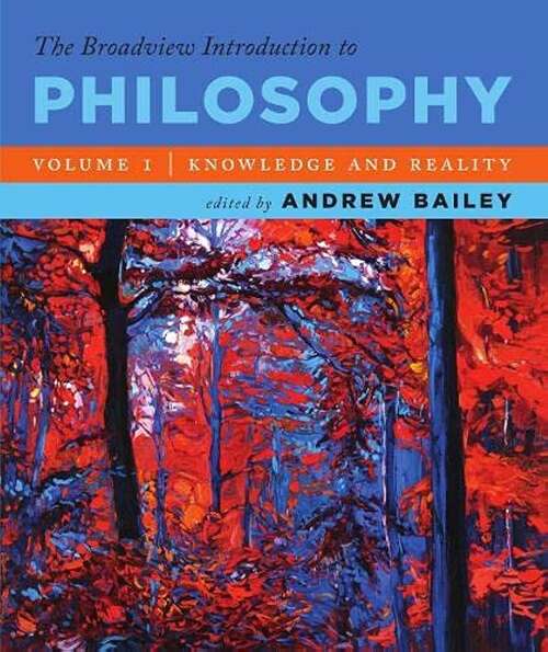 Book cover of The Broadview Introduction to Philosophy Volume I: Knowledge and Reality (The Broadview Introduction to Philosophy #1)