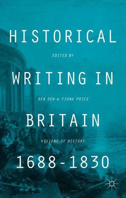 Book cover of Historical Writing in Britain, 1688–1830