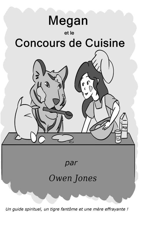 Book cover of Megan et le Concours de Cuisine: Un guide spirituel, un tigre fantôme et une mère effrayante ! (La série Megan #18)