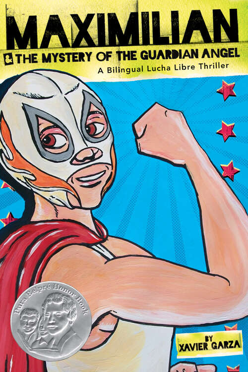 Book cover of Maximilian & the Mystery of the Guardian Angel: A Bilingual Lucha Libre Thriller (Max's Lucha Libre Adventures #1)