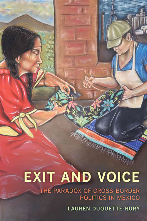 Book cover of Exit and Voice: The Paradox of Cross-Border Politics in Mexico