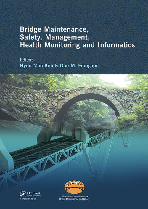 Book cover of Bridge Maintenance, Safety Management, Health Monitoring and Informatics - IABMAS '08: Proceedings of the Fourth International IABMAS Conference, Seoul, Korea, July 13-17 2008 (Bridge Maintenance, Safety and Management)