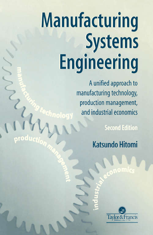 Book cover of Manufacturing Systems Engineering: A Unified Approach to Manufacturing Technology, Production Management and Industrial Economics