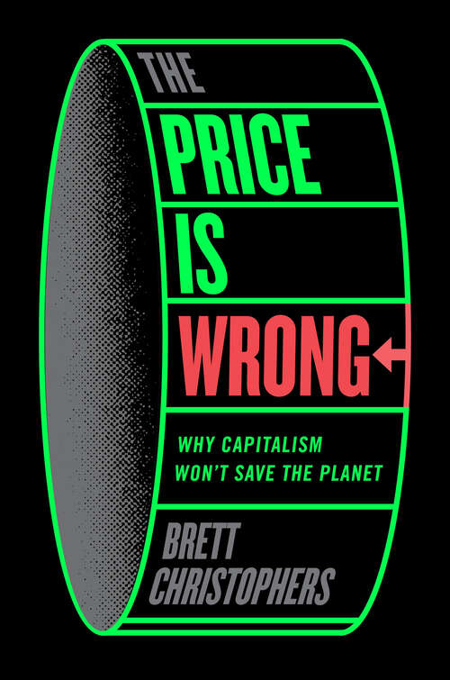 Book cover of The Price is Wrong: Why Capitalism Won't Save the Planet