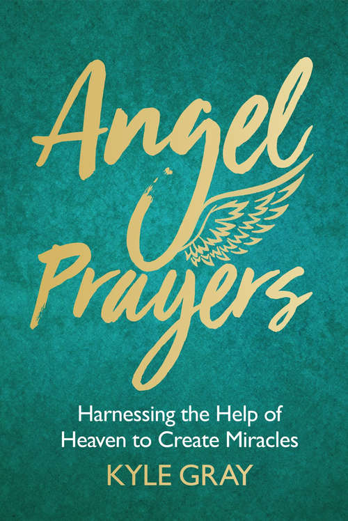 Book cover of Angel Prayers: Harnessing the Help of Heaven to Create Miracles