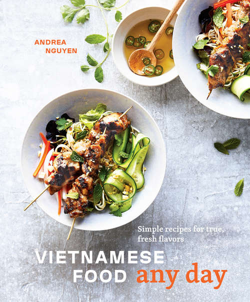 Book cover of Vietnamese Food Any Day: Simple Recipes for True, Fresh Flavors