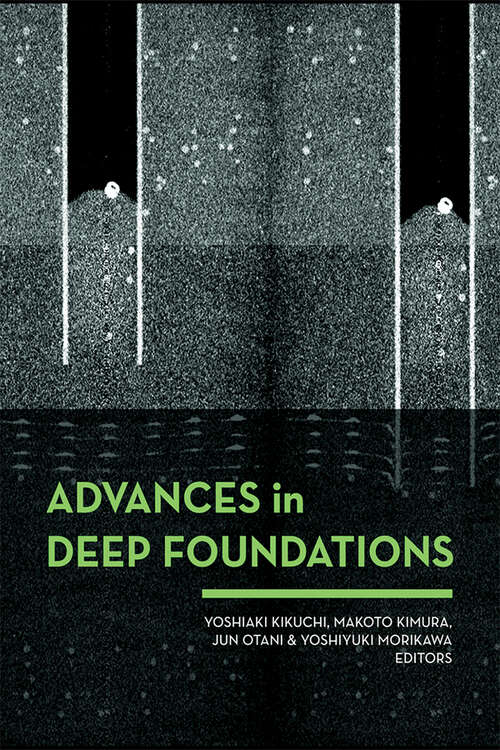 Book cover of Advances in Deep Foundations: International Workshop on Recent Advances of Deep Foundations (IWDPF07) 1-2 February 2007, Port and Airport Research Institute, Yokosuka, Japan