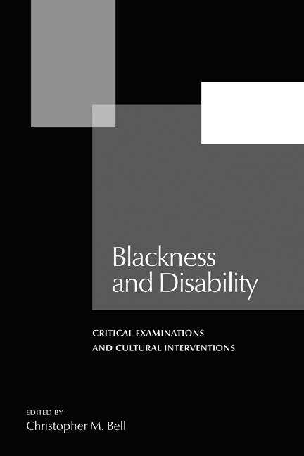 Book cover of Blackness and Disability: Critical Examinations and Cultural Interventions