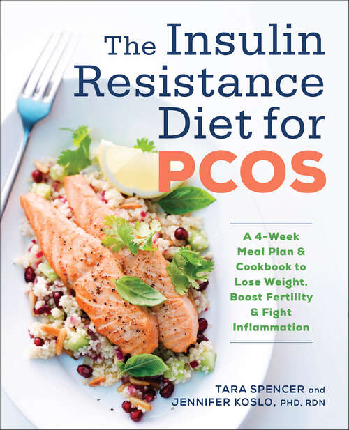 Book cover of The Insulin Resistance Diet for PCOS: A 4-Week Meal Plan & Cookbook to Lose Weight, Boost Fertility & Fight Inflammation