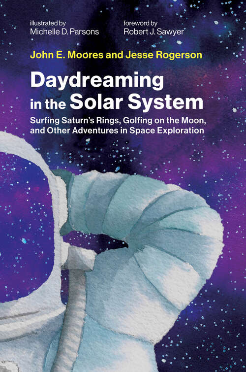 Book cover of Daydreaming in the Solar System: Surfing Saturn's Rings, Golfing on the Moon, and Other Adventures in Space Exploration