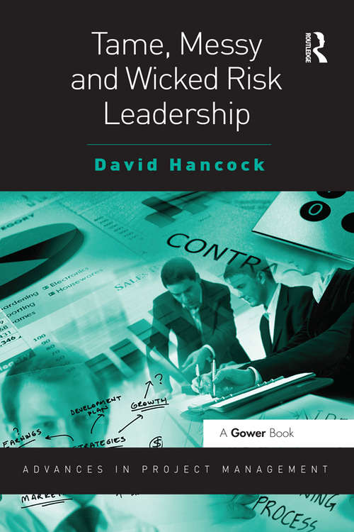 Book cover of Tame, Messy and Wicked Risk Leadership (Advances in Project Management)