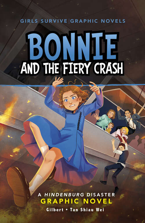 Book cover of Bonnie and the Fiery Crash: A Hindenburg Disaster Graphic Novel (Girls Survive Graphic Novels Ser.)
