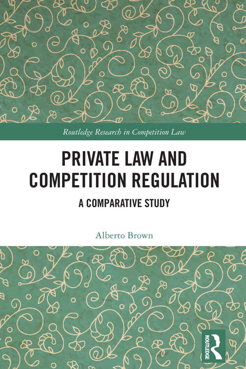 Book cover of Private Law and Competition Regulation: A Comparative Study (Routledge Research in Competition Law)