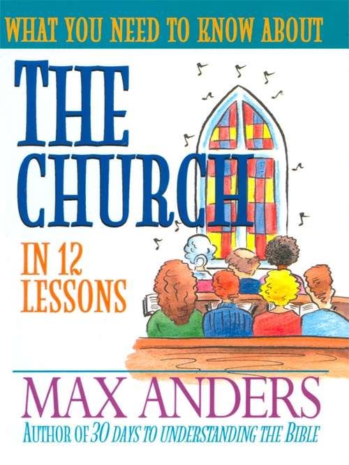 Book cover of What You Need to Know About the Church in 12 Lessons