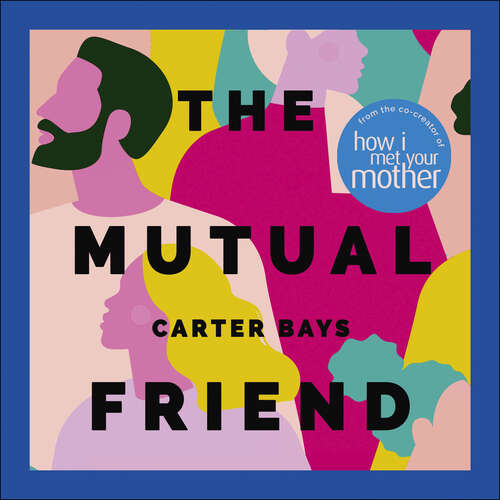 Book cover of The Mutual Friend: the unmissable debut novel from the co-creator of How I Met Your Mother