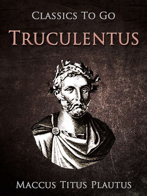 Book cover of Truculentus (Classics To Go)