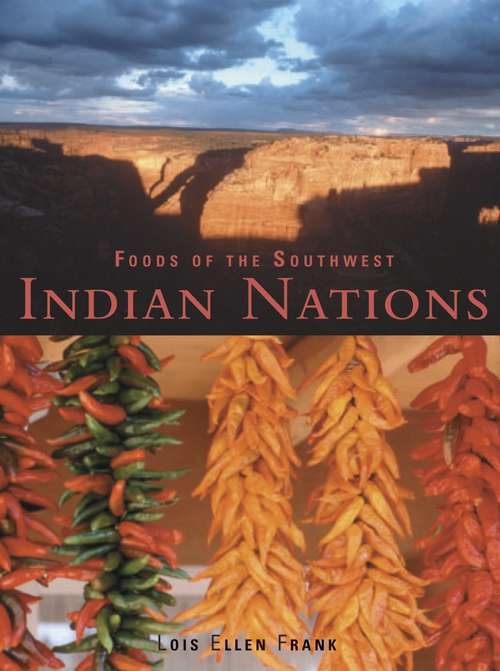 Book cover of Foods of the Southwest Indian Nations: Traditional and Contemporary Native American Recipes [A Cookbook]