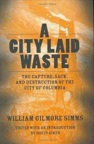 Book cover of A City Laid Waste: The Capture, Sack, and Destruction of the City of Columbia