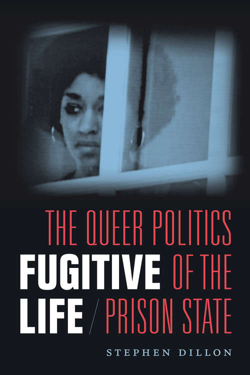 Book cover of Fugitive Life: The Queer Politics of the Prison State