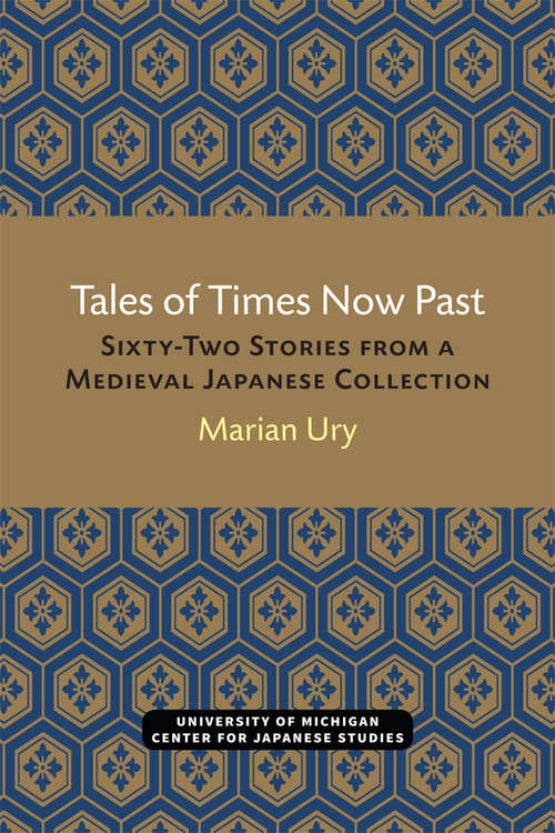 Book cover of Tales of Times Now Past: Sixty-Two Stories from a Medieval Japanese Collection (Michigan Classics in Japanese Studies #9)